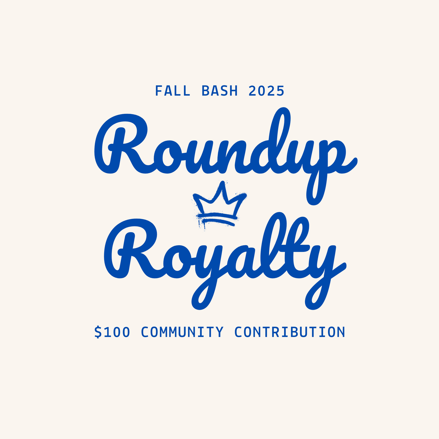Roundup Royalty — $100 Community Support Contribution